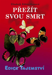 Elisabeth Kübler-Rossová – Přežít svou smrt
