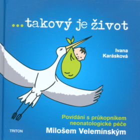 Ivana Karásková, Miloš Velemínský – …takový je život : povídání s průkopníkem neonatologické péče Milošem Velemínským