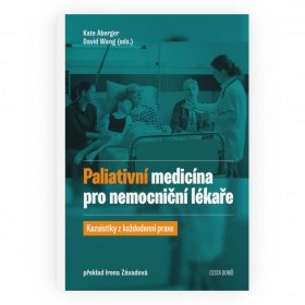 Paliativní medicína pro nemocniční lékaře: Kazuistiky z každodenní praxe