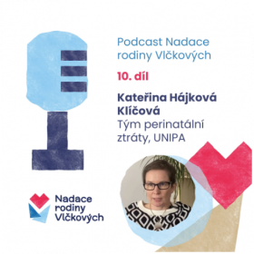 Psychoterapeutka: úmrtí miminka zasáhne rodinu i zdravotnický personál, o všechny je třeba pečovat (Podcast Nadace rodiny Vlčkových)