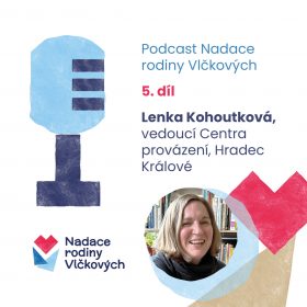 Lenka Kohoutková: vyděšeným rodičům se přepne mozek a vnímají jen 5 % informací (Podcast Nadace rodiny Vlčkových)